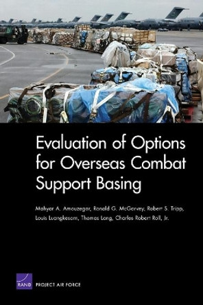 Evaluation of Options for Overseas Combat Support Basing by Mahyar A Amouzegar 9780833038746