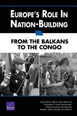 Europe's Role in Nation-building: From the Balkans to the Congo by James Dobbins 9780833041388