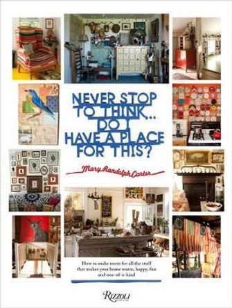 Never Stop to Think... Do I Have a Place for This by Mary Randolph Carter 9780847842353
