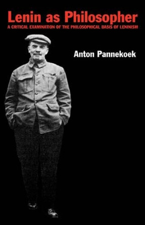 Lenin as Philosopher by A. Pannekoek 9780850361865