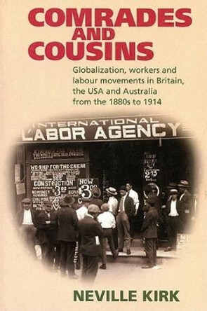 Comrades and Cousins: Workers and the Politics of Class and Race in Britain, the USA and Austr by Neville Kirk 9780850365153