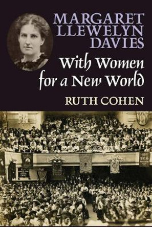 Margaret Llewelyn Davies: With Women for a New World by Ruth Cohen 9780850367591