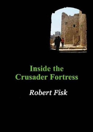 Inside the Crusader Fortress by Ken Coates 9780851247168