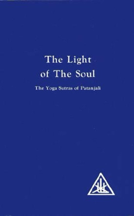 The Light of the Soul: Yoga Sutras of Patanjali by Alice A. Bailey 9780853301127