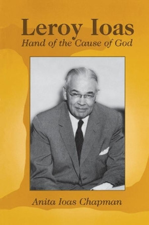 Leroy Ioas: Hand of the Cause of God by Anita Chapman 9780853984269