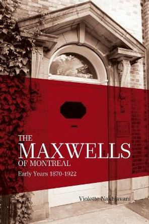 The Maxwells of Montreal Volume 1 by Violette Nakhjavani 9780853986577