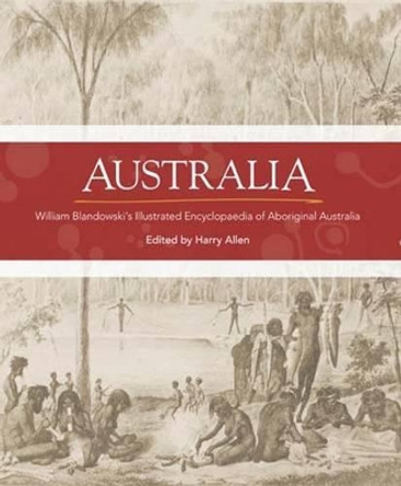 Australia: William Blandowski's illustrated encyclopaedia of Aboriginal life by Harry Allen 9780855757175