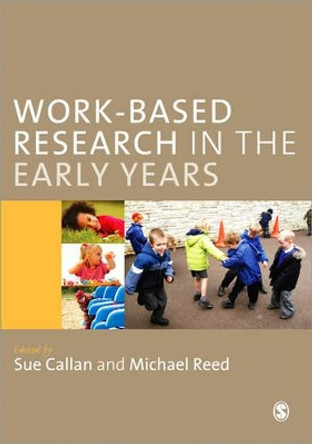 Work-Based Research in the Early Years by Sue Callan 9780857021755