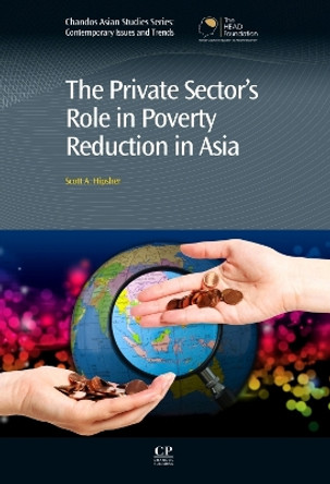 The Private Sector's Role in Poverty Reduction in Asia by Scott A. Hipsher 9780857094483