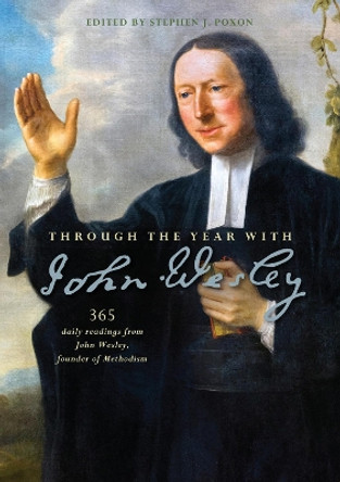 Through the Year with John Wesley: 365 daily readings from John Wesley by Stephen Poxon 9780857218889