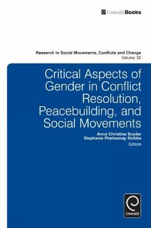 Critical Aspects of Gender in Conflict Resolution, Peacebuilding, and Social Movements by Anna Christine Snyder 9780857249135