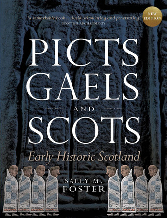 Picts, Gaels and Scots: Early Historic Scotland by Sally M. Foster 9780859767224