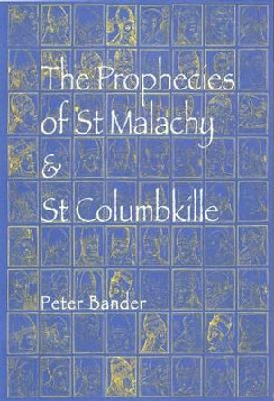 The Prophecies of St. Malachy and St. Columbkille by Peter Bander 9780861404612