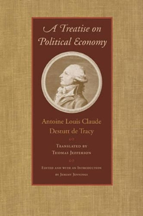 Treatise on Political Economy by Antoine Louis Claude Destutt De Tracy 9780865978126