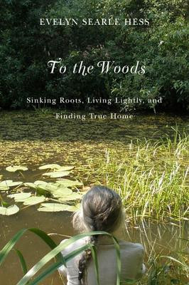 To the Woods by Evelyn Searle Hess 9780870715815