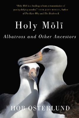 Holy Moli: Albatross and Other Ancestors by Hob Osterlund 9780870718489