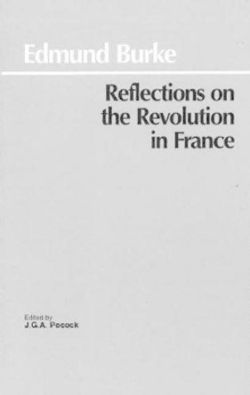 Reflections on the Revolution in France by Edmund Burke 9780872200210