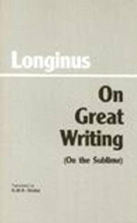 On Great Writing (On the Sublime) by Longinus 9780872200814