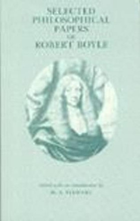 Selected Philosophical Papers of Robert Boyle by Robert Boyle 9780872201231