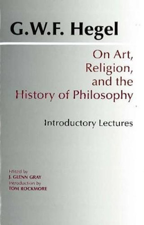 On Art, Religion, and the History of Philosophy: Introductory Lectures by G. W. F. Hegel 9780872203709