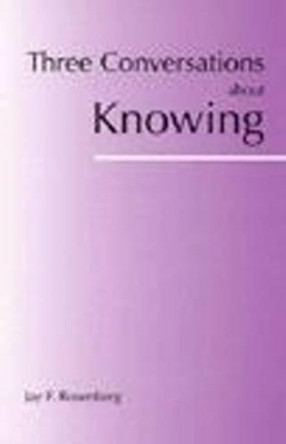 Three Conversations about Knowing by Jay F. Rosenberg 9780872205376
