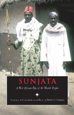 Sunjata: A West African Epic of the Mande Peoples by David Conrad 9780872206977