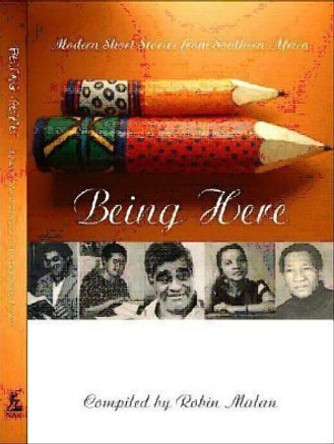 Being Here: Modern Short Stories from Southern Africa by Robin Malan 9780864866967