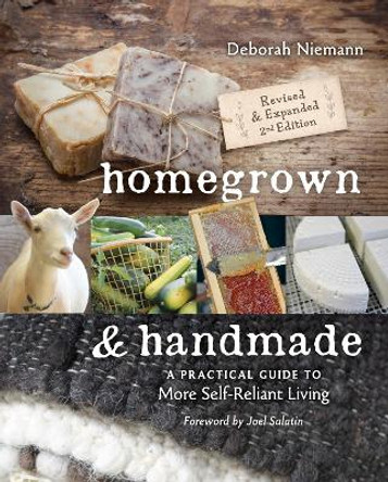 Homegrown & Handmade: A Practical Guide to More Self-Reliant Living by Deborah Niemann 9780865718463