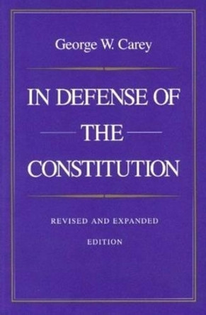 In Defense of the Constitution by George Carey 9780865971387