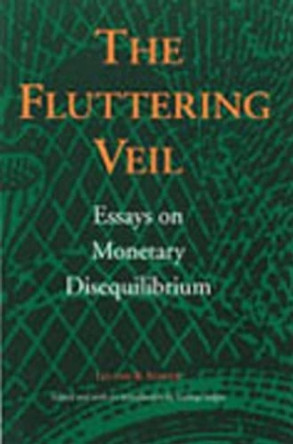 Fluttering Veil: Essays on Monetary Disequilibrium by Leland B. Yeager 9780865971455