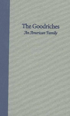 Goodriches: An American Family by Dane Starbuck 9780865971844
