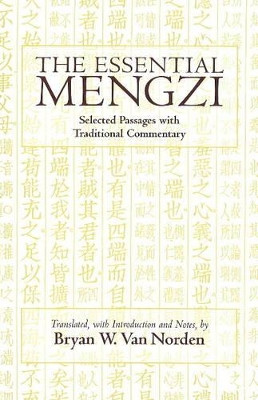 The Essential Mengzi: Selected Passages with Traditional Commentary by Mengzi 9780872209862