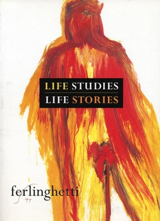 Life Studies, Life Stories: Drawings by Lawrence Ferlinghetti 9780872864214