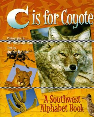 C is for Coyote: A Southwest Alphabet Book by Andrea Helman 9780873587983