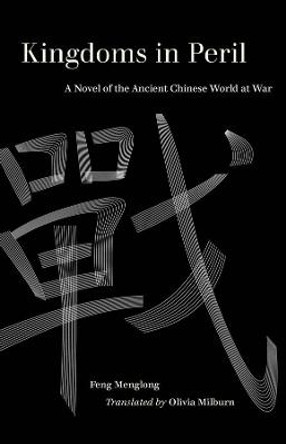 Kingdoms in Peril: A Novel of the Ancient Chinese World at War by Olivia Milburn