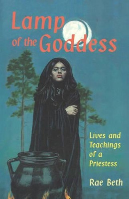 Lamp of the Goddess: Lives and Teachings of a Priestess by Rae Beth 9780877288480