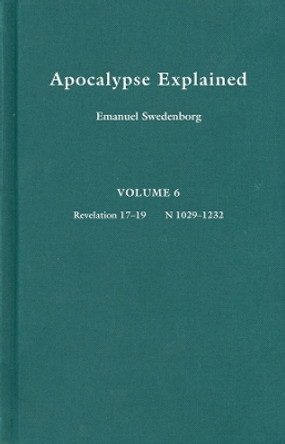 APOCALYPSE EXPLAINED 6: Volume 6 by Emanuel Swedenborg 9780877852100