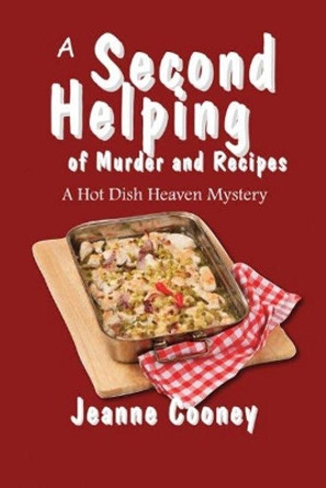 A Second Helping of Murder and Recipes: A Hotdish Heaven Mystery by Jeanne Cooney 9780878397181