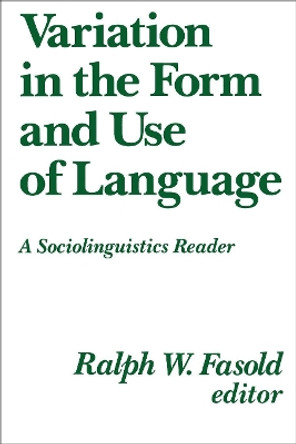 Variation in the Form and Use of Language by Ralph W. Fasold 9780878402144