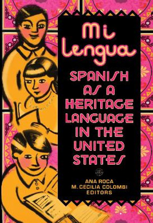 Mi lengua: Spanish as a Heritage Language in the United States, Research and Practice by Ana Roca 9780878409037