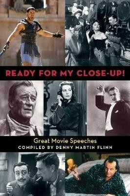 Ready for My Close-Up!: Great Movie Speeches Denny Martin Flinn 9780879103507