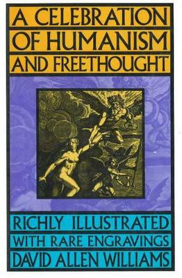 A Celebration of Humanism and Freethought by David Allen Williams 9780879759698