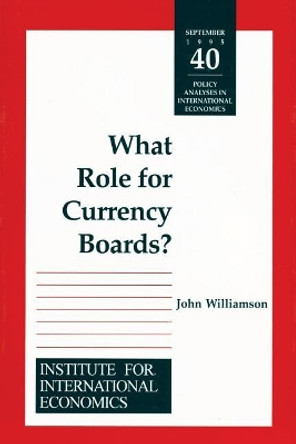 What Role for Currency Boards? by John Williamson 9780881322224