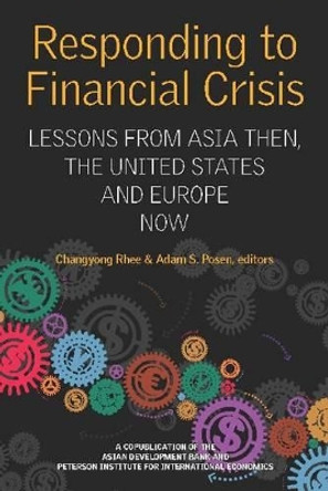 Responding to Financial Crisis - Lessons from Asia Then, the United States and Europe Now by Changyong Rhee 9780881326741