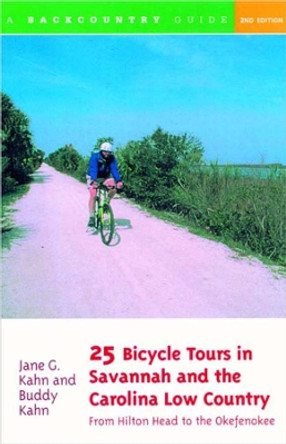 25 Bicycle Tours in Savannah and the Carolina Low Country: From Hilton Head to the Okefenokee by Buddy Kahn 9780881505009