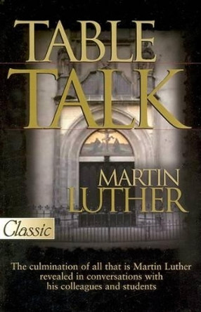 Table Talk by Martin Luther 9780882708188