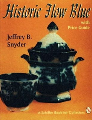 Historic Flow Blue by Jeffrey B. Snyder 9780887406409