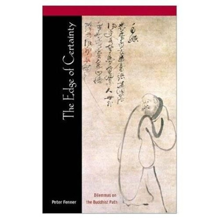 The Edge of Certainty: Dilemmas on the Buddhist Path by Peter Fenner 9780892540358