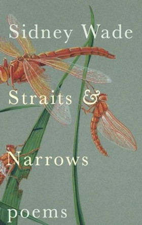 Straits & Narrows: Poems by Sidney Wade 9780892554256