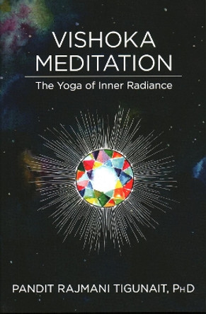Vishoka Meditation: The Yoga of Inner Radiance by Phd Pandit Rajmani Tigunait 9780893892906